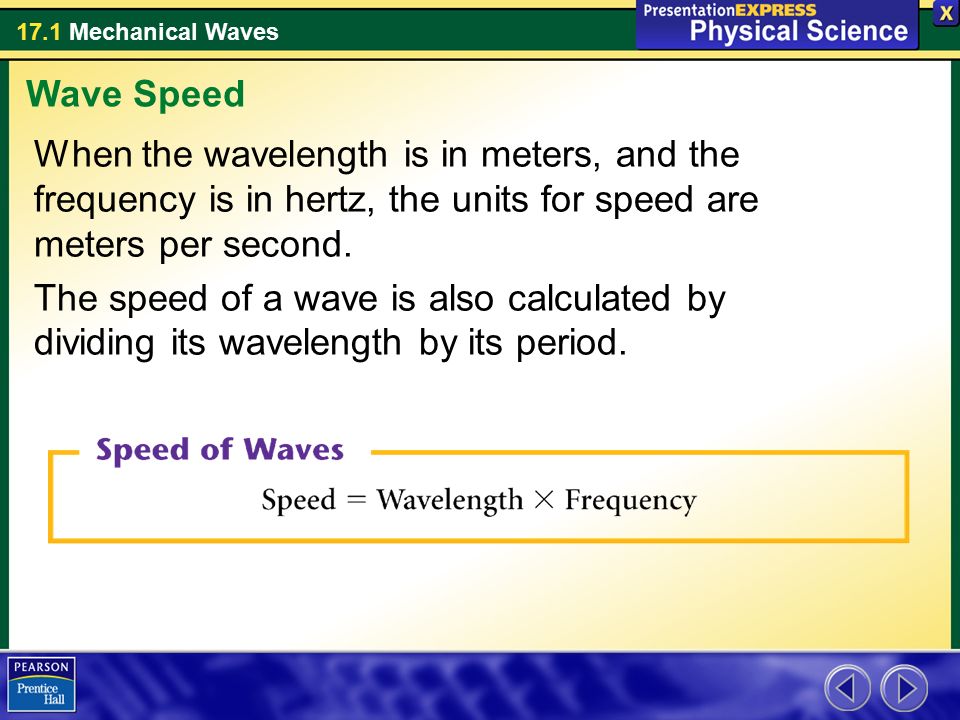 Wave Speed When the wavelength is in meters, and the frequency is in hertz, the units for speed are meters per second.