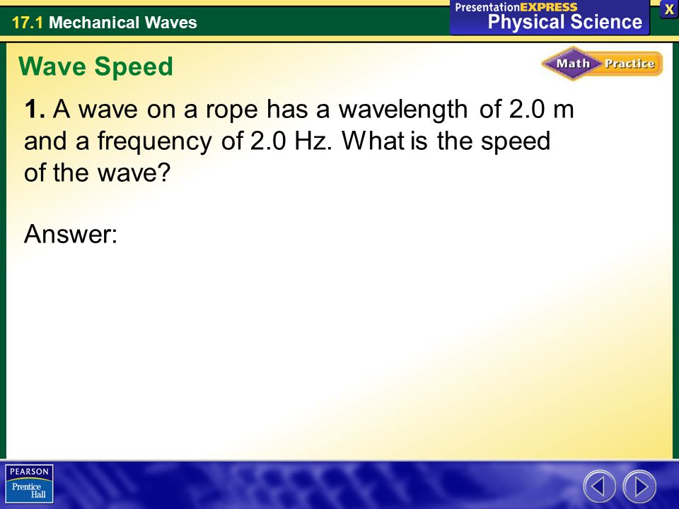 Wave Speed 1. A wave on a rope has a wavelength of 2.0 m and a frequency of 2.0 Hz.