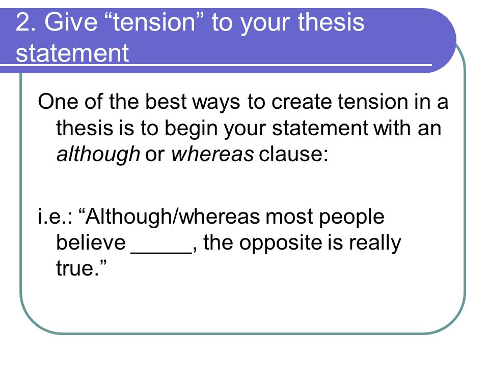 2. Give tension to your thesis statement