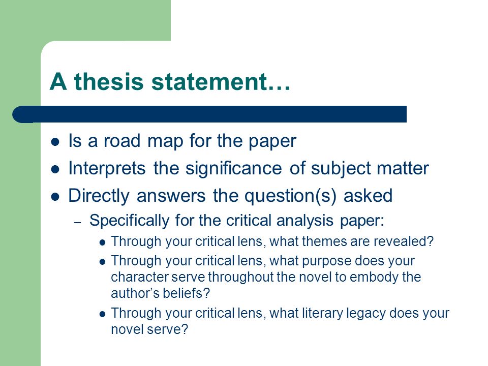 A thesis statement… Is a road map for the paper