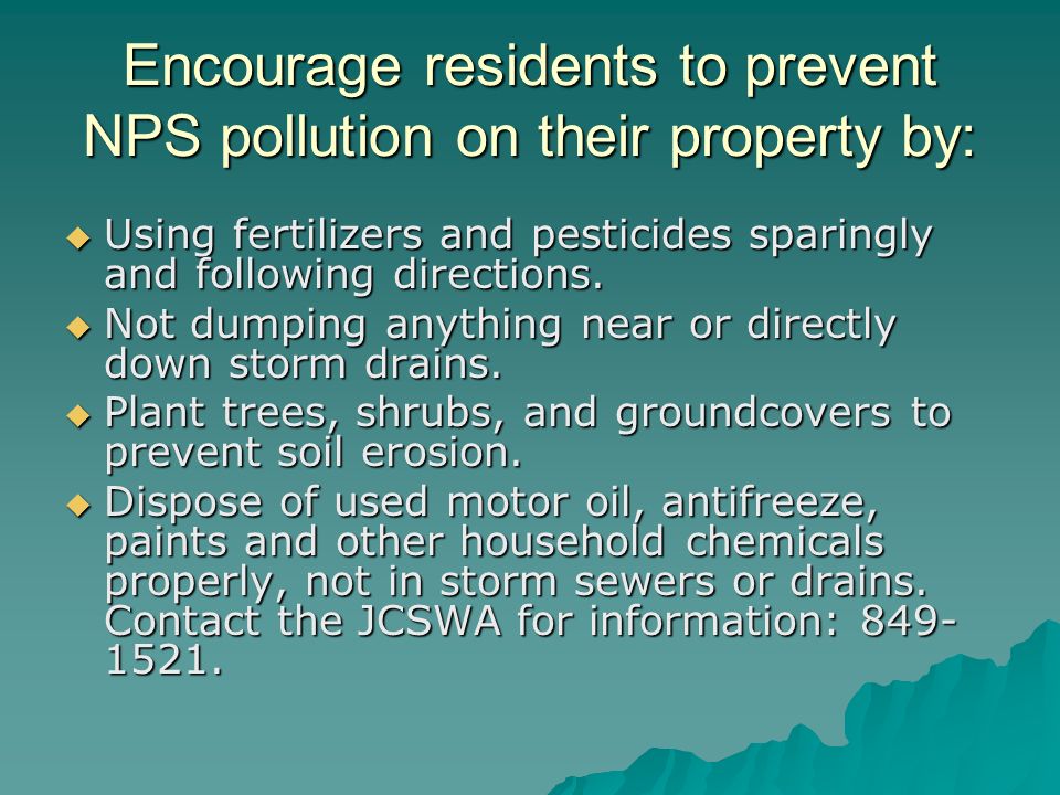 Encourage residents to prevent NPS pollution on their property by: