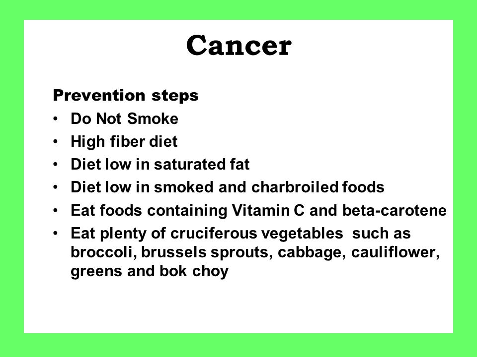 Cancer Prevention steps Do Not Smoke High fiber diet