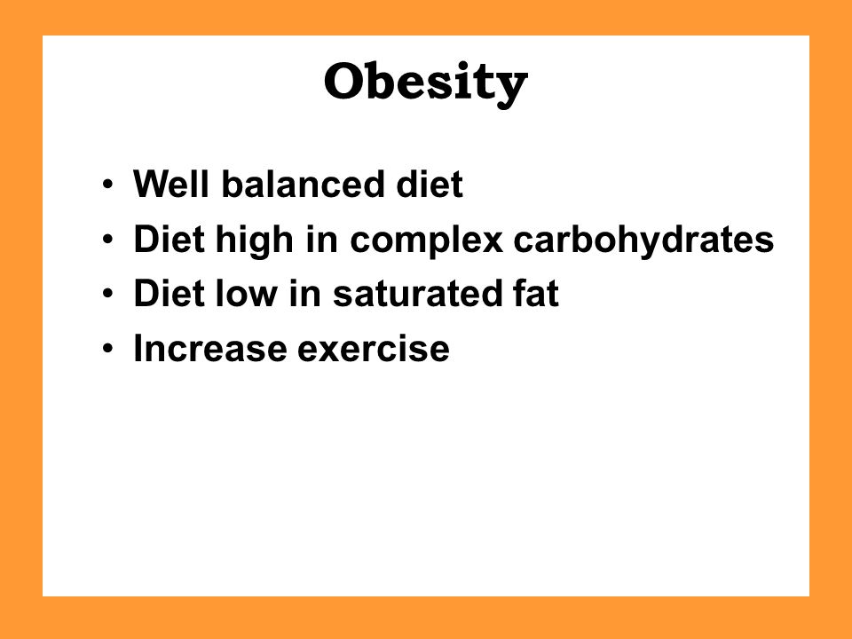 Obesity Well balanced diet Diet high in complex carbohydrates