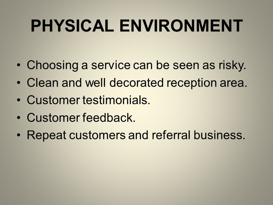 PHYSICAL ENVIRONMENT Choosing a service can be seen as risky.