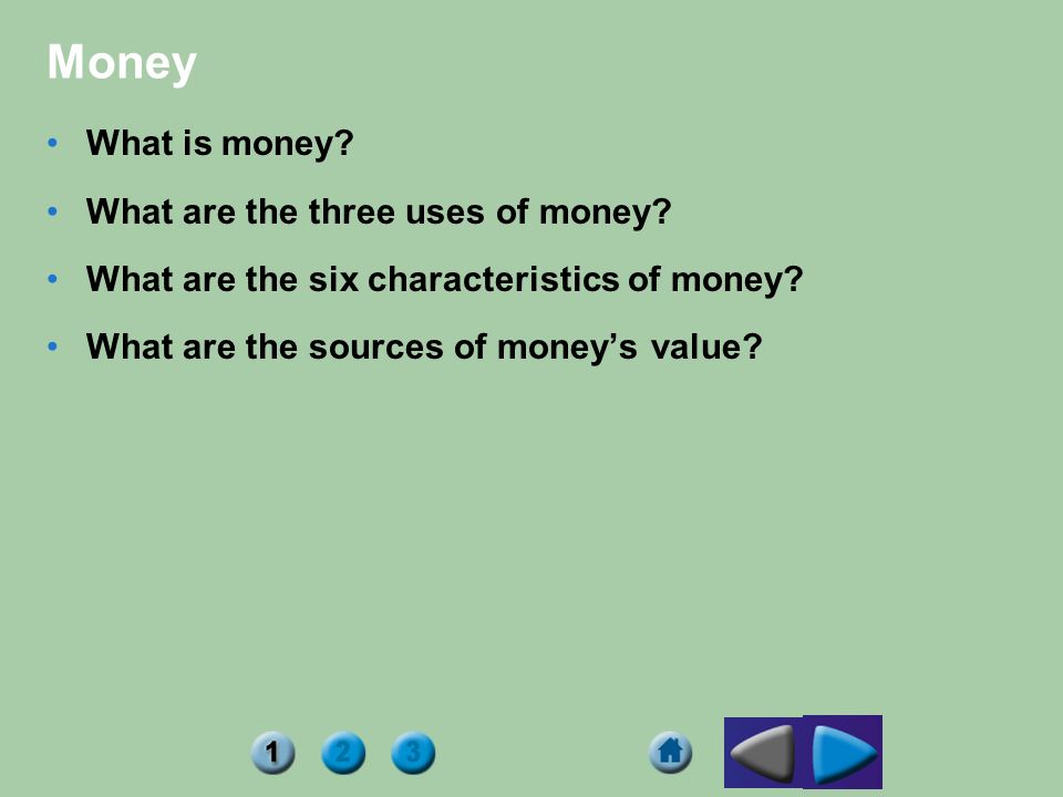 Money What is money What are the three uses of money