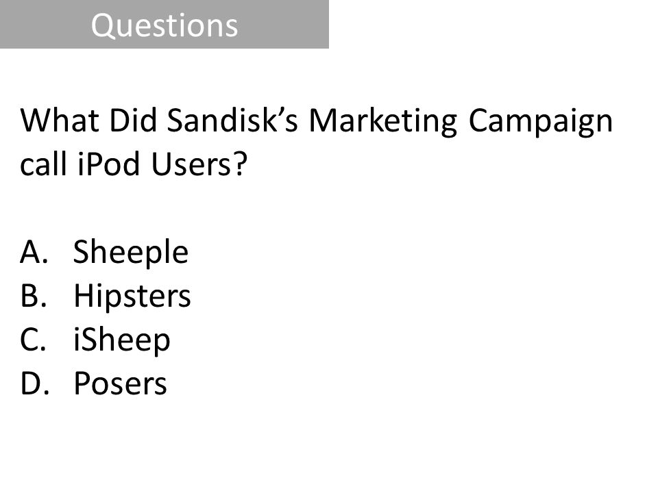 Questions What Did Sandisk’s Marketing Campaign call iPod Users​ Sheeple​ Hipsters​ iSheep​ Posers