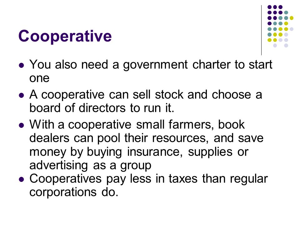 Cooperative You also need a government charter to start one