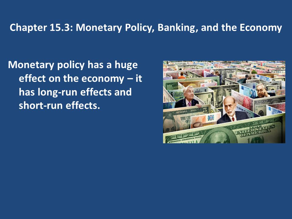 Chapter 15.3: Monetary Policy, Banking, and the Economy