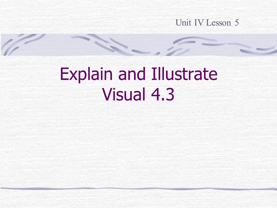 Explain and Illustrate Visual 4.3