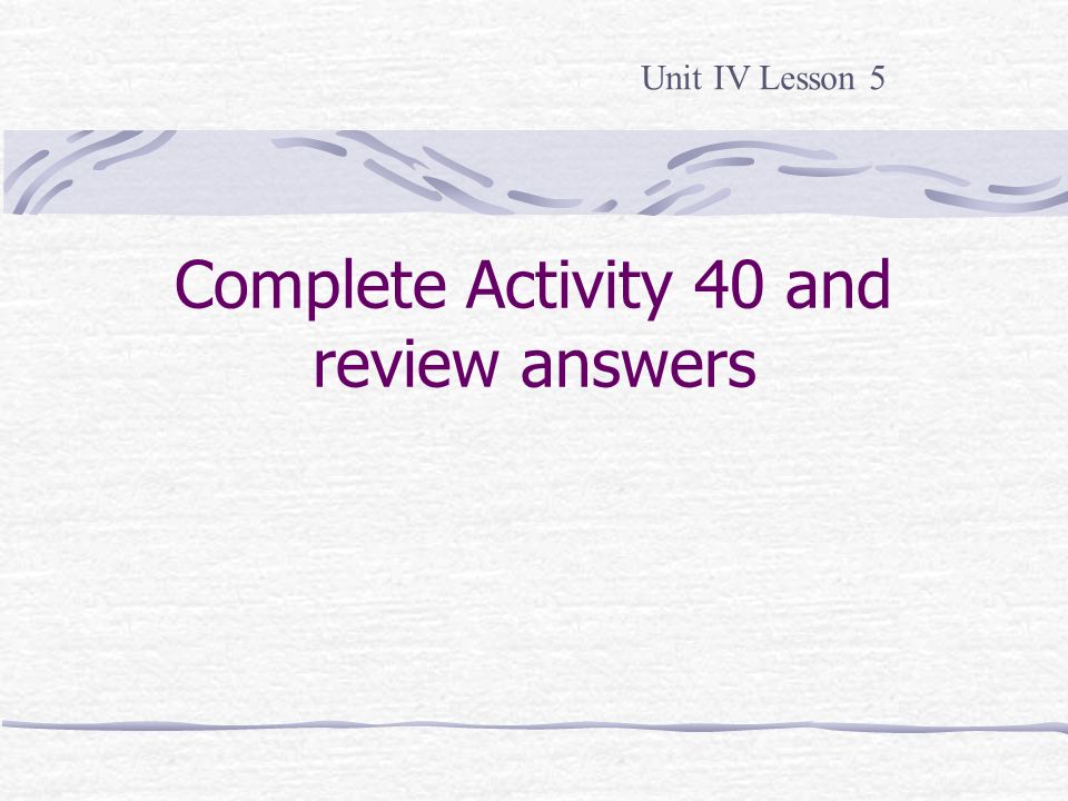 Complete Activity 40 and review answers