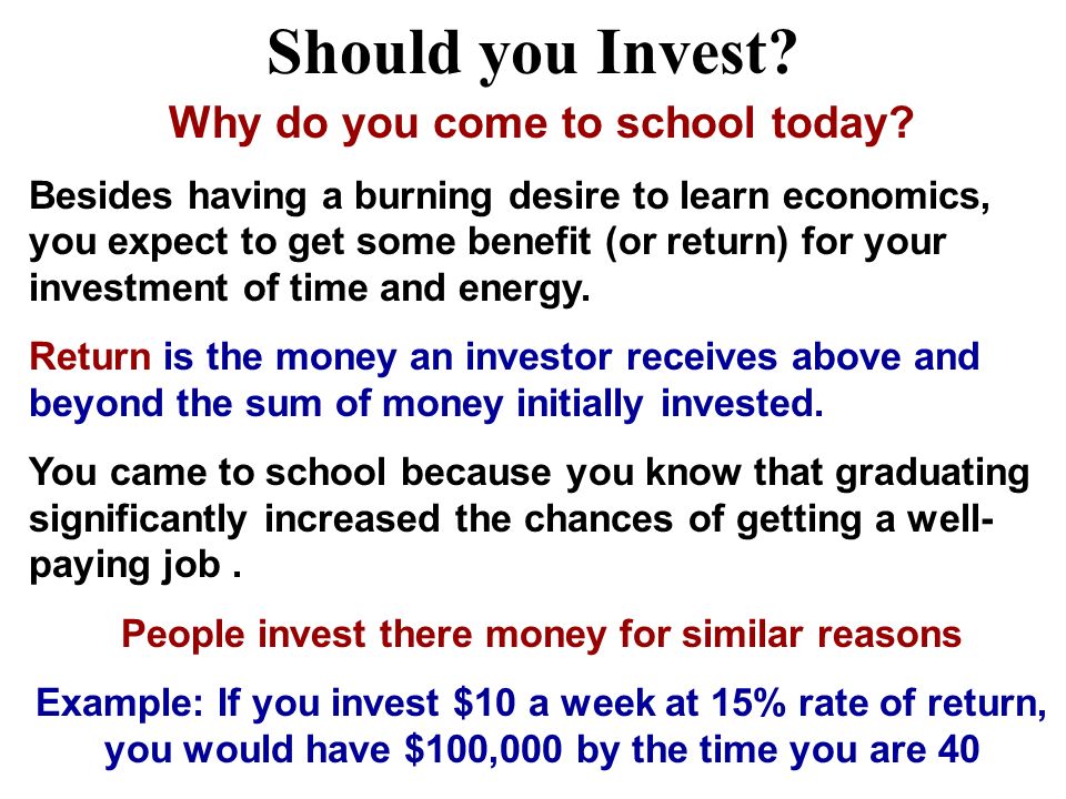 Should you Invest Why do you come to school today