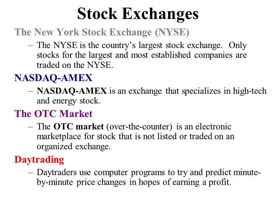 Stock Exchanges The New York Stock Exchange (NYSE) NASDAQ-AMEX