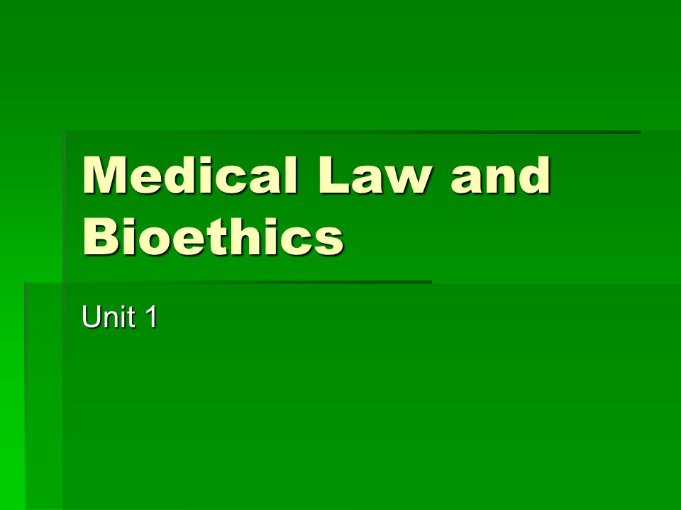Medical Law and Bioethics