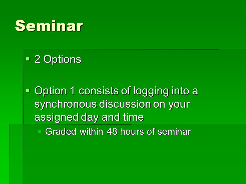 Seminar 2 Options. Option 1 consists of logging into a synchronous discussion on your assigned day and time.