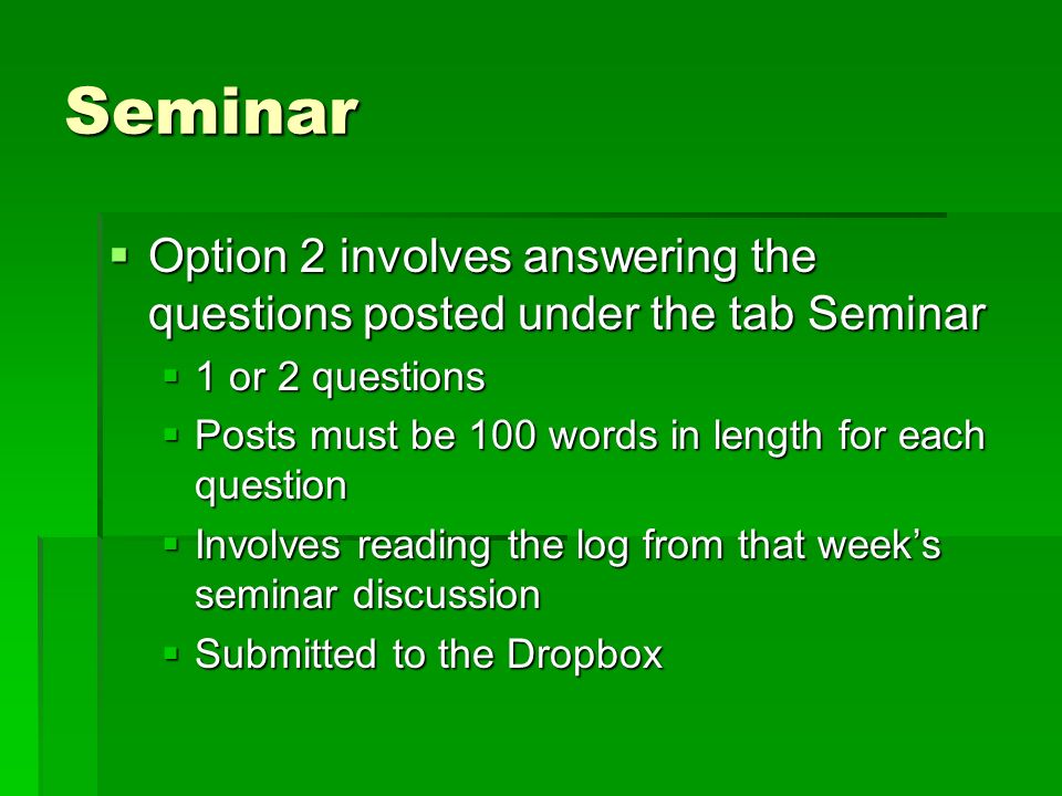 Seminar Option 2 involves answering the questions posted under the tab Seminar. 1 or 2 questions.