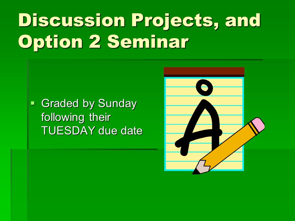 Discussion Projects, and Option 2 Seminar