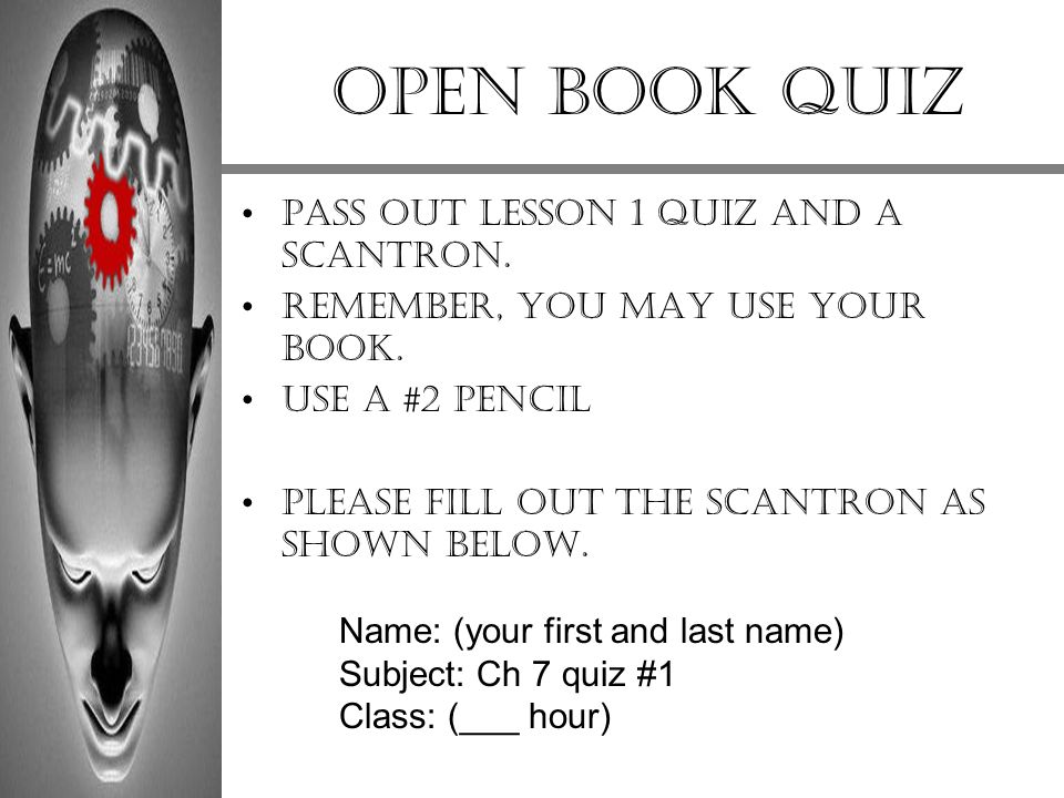 Open Book Quiz Pass out lesson 1 quiz and a scantron.