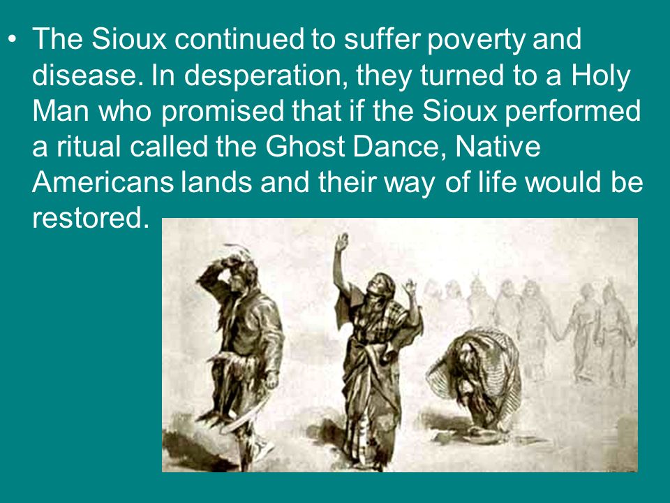 The Sioux continued to suffer poverty and disease
