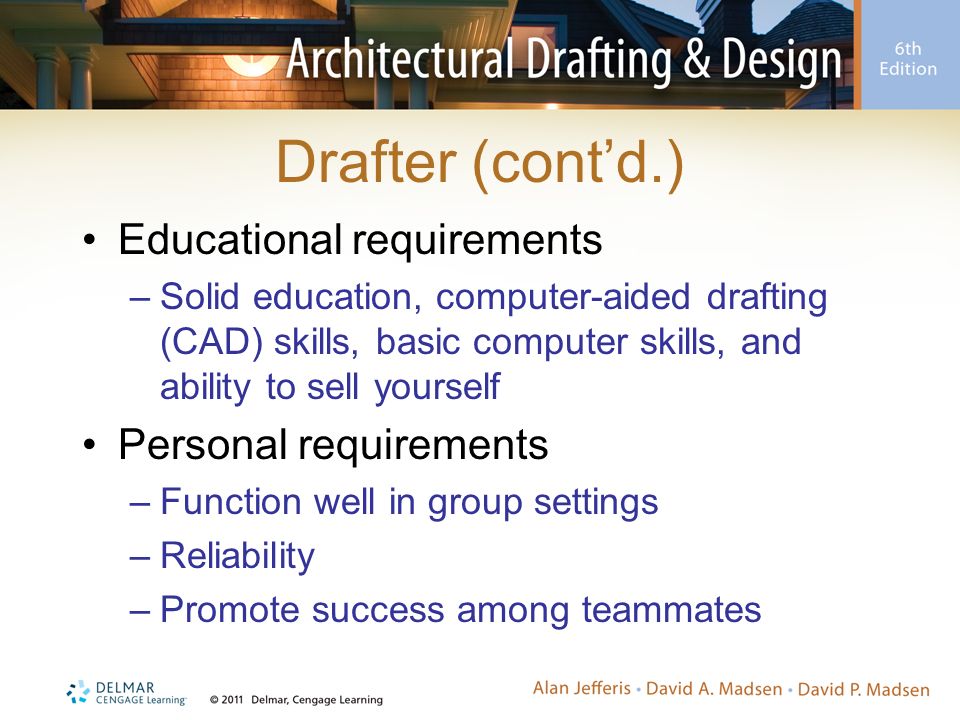 Drafter (cont’d.) Educational requirements Personal requirements