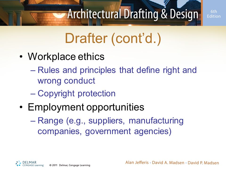 Drafter (cont’d.) Workplace ethics Employment opportunities
