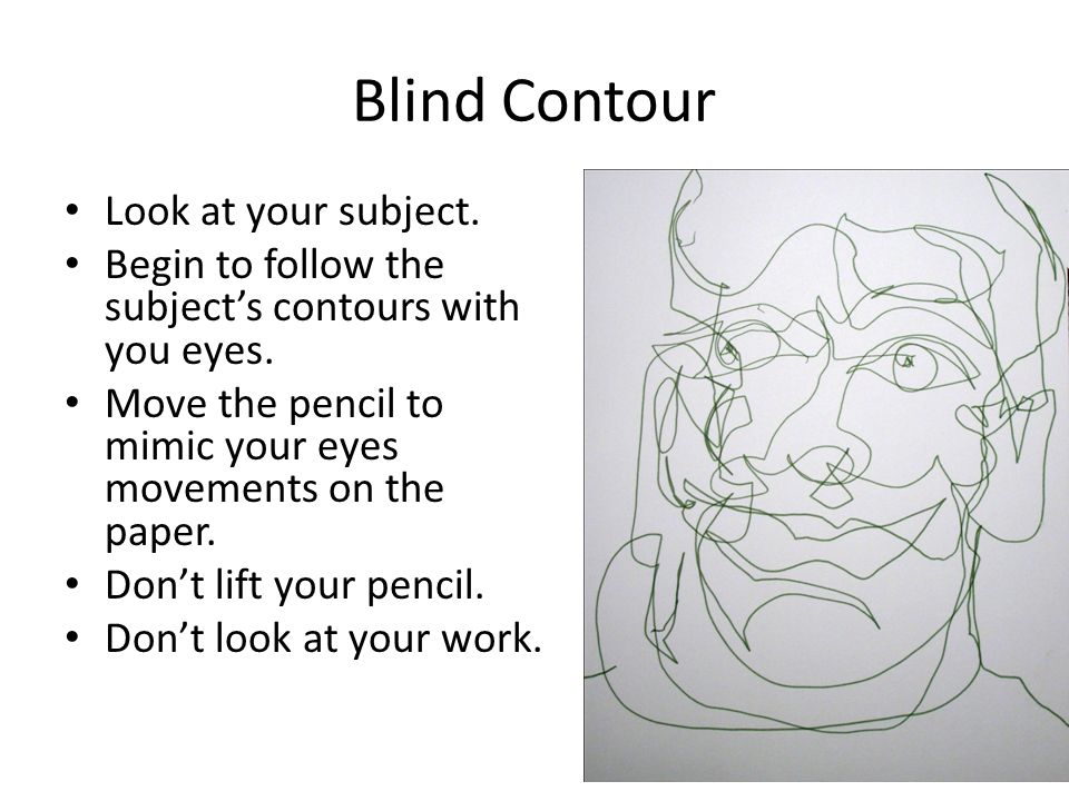 Blind Contour Look at your subject.