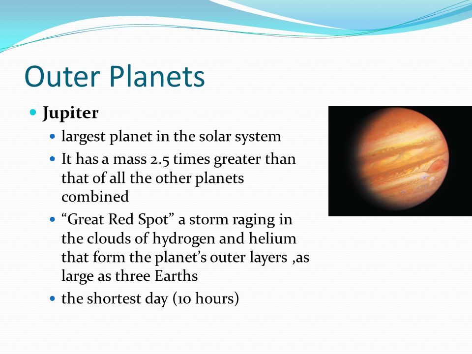 Outer Planets Jupiter largest planet in the solar system