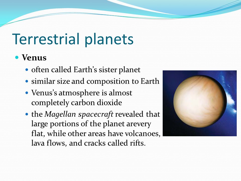 Terrestrial planets Venus often called Earth’s sister planet