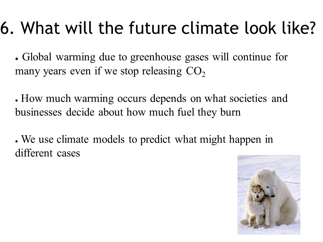 6. What will the future climate look like
