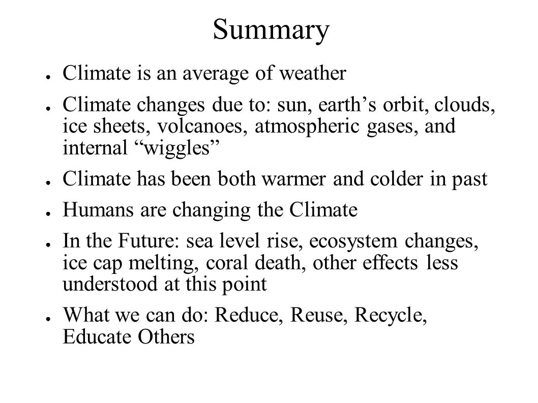 Summary Climate is an average of weather