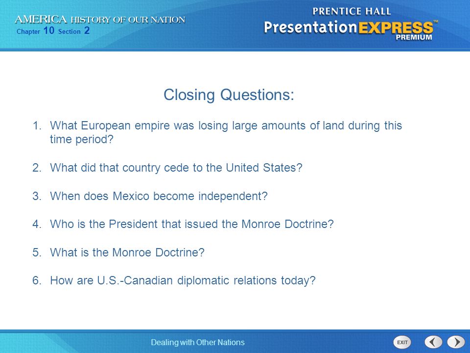 Closing Questions: What European empire was losing large amounts of land during this time period What did that country cede to the United States