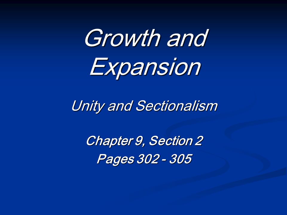 Growth and Expansion Unity and Sectionalism