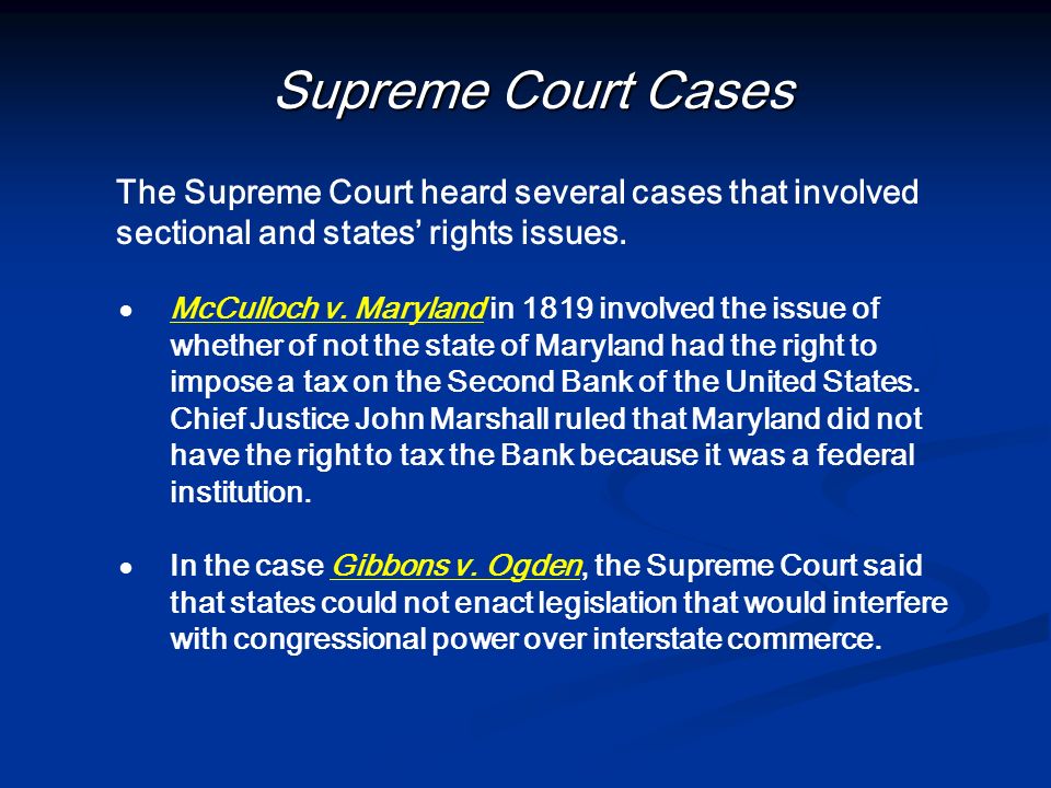 Supreme Court Cases The Supreme Court heard several cases that involved sectional and states’ rights issues.