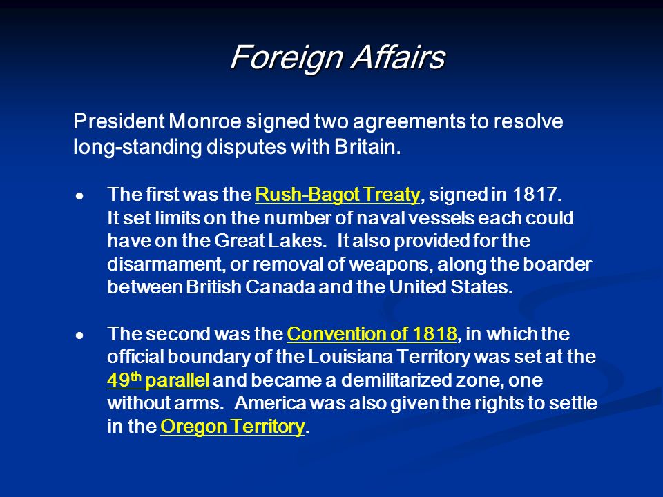 Foreign Affairs President Monroe signed two agreements to resolve long-standing disputes with Britain.