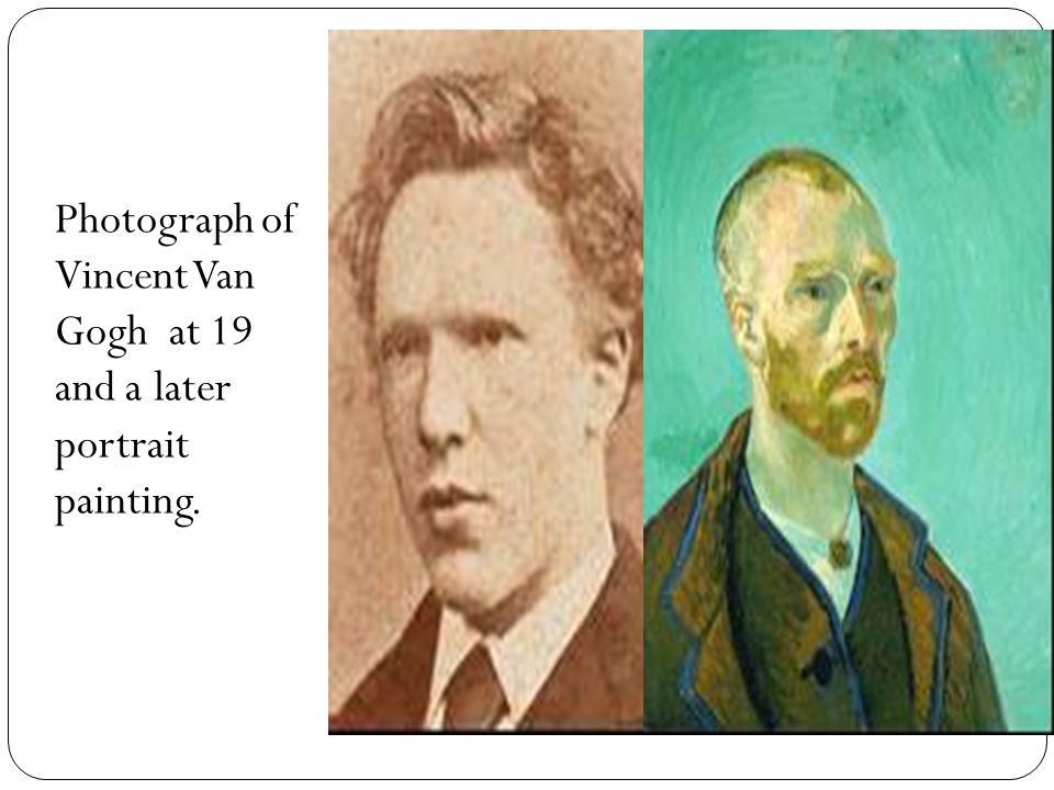 Photograph of Vincent Van Gogh at 19 and a later portrait painting.