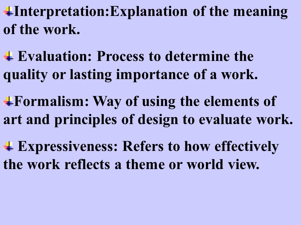 Interpretation:Explanation of the meaning of the work.