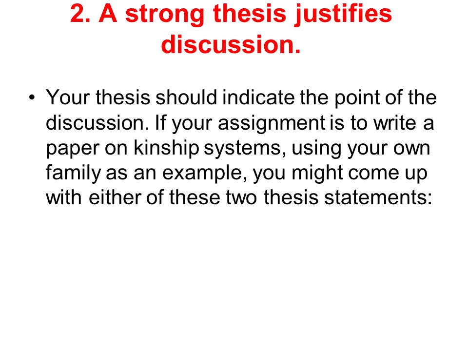 2. A strong thesis justifies discussion.