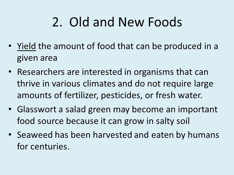 2. Old and New Foods Yield the amount of food that can be produced in a given area.