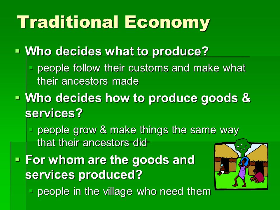 Traditional Economy Who decides what to produce