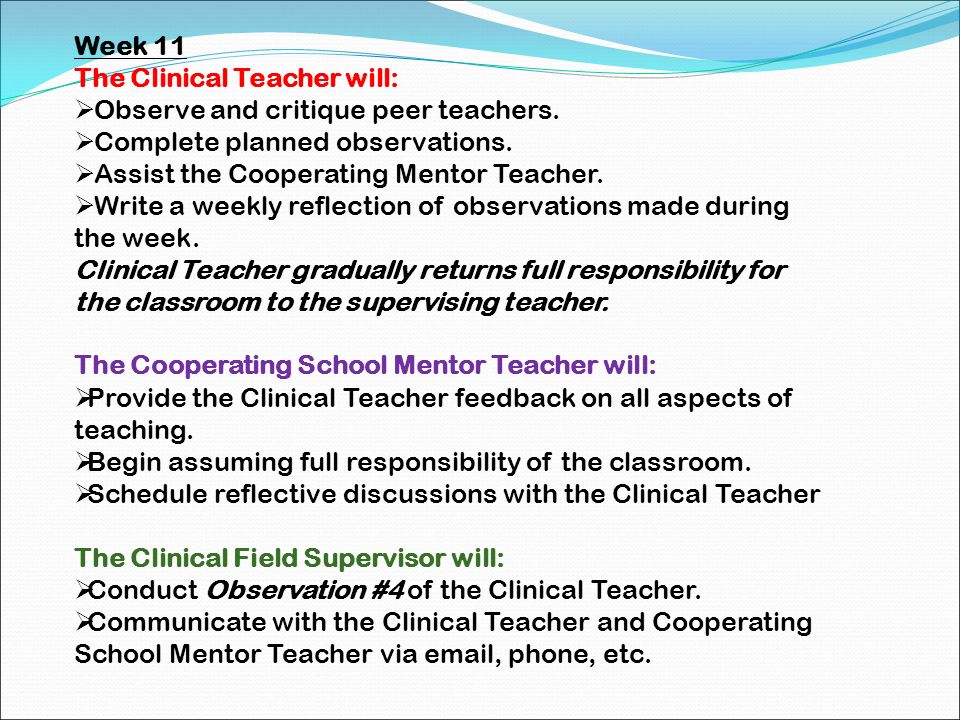 Week 11 The Clinical Teacher will: Observe and critique peer teachers. Complete planned observations.