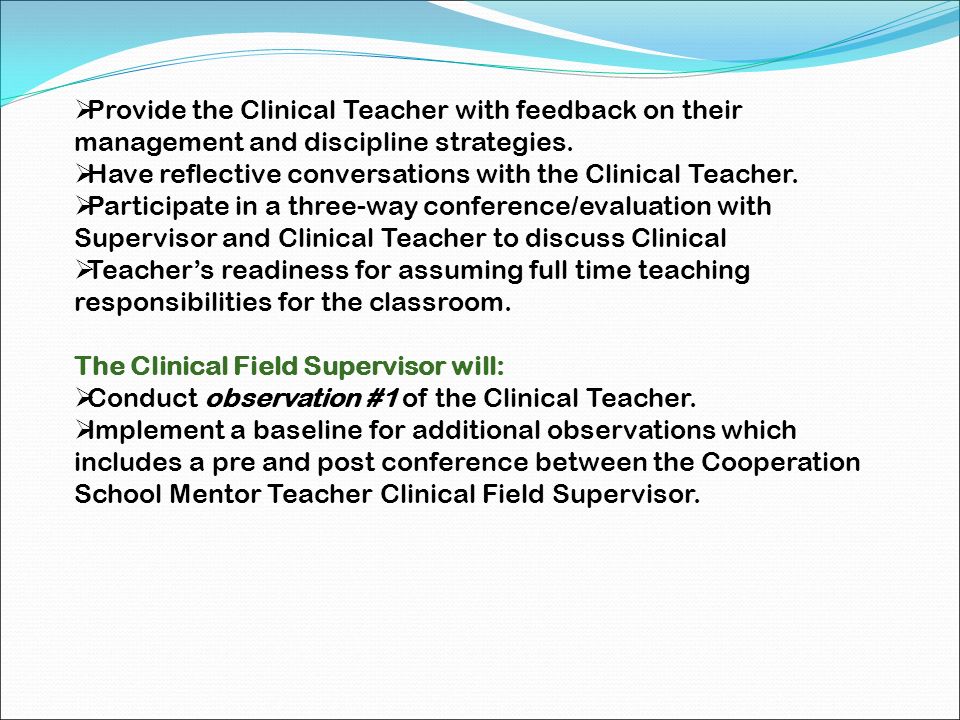 Provide the Clinical Teacher with feedback on their management and discipline strategies.