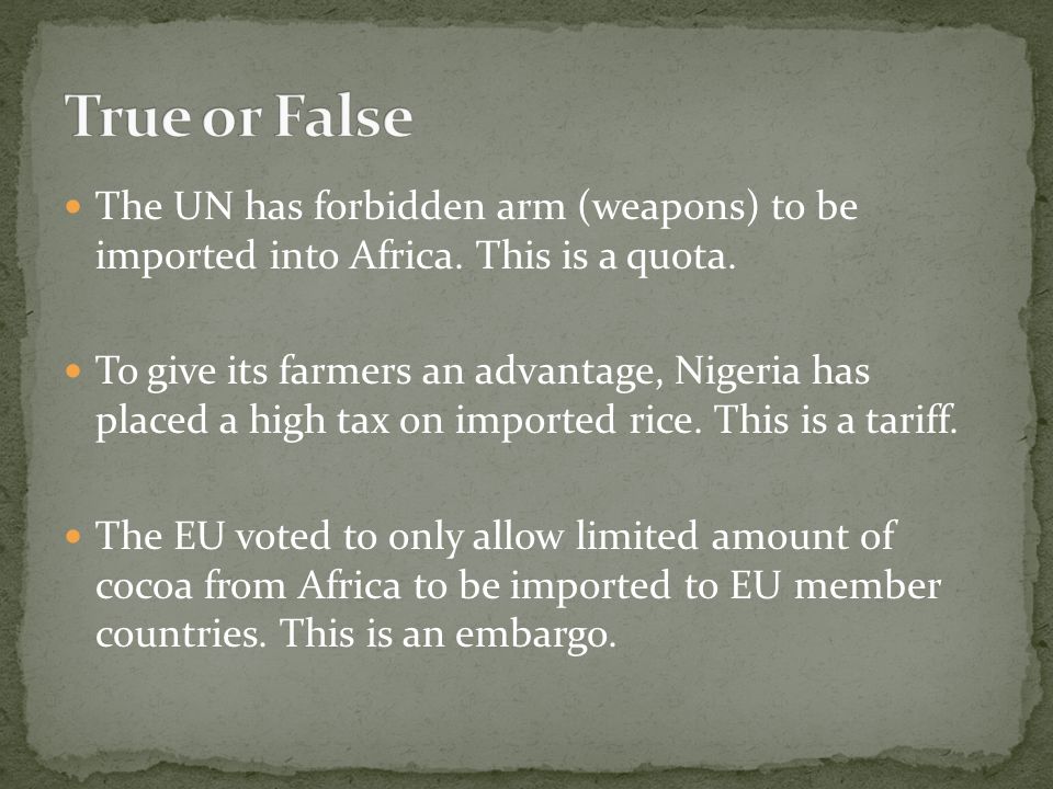 True or False The UN has forbidden arm (weapons) to be imported into Africa. This is a quota.