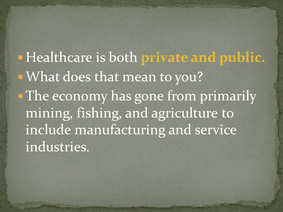 Healthcare is both private and public.