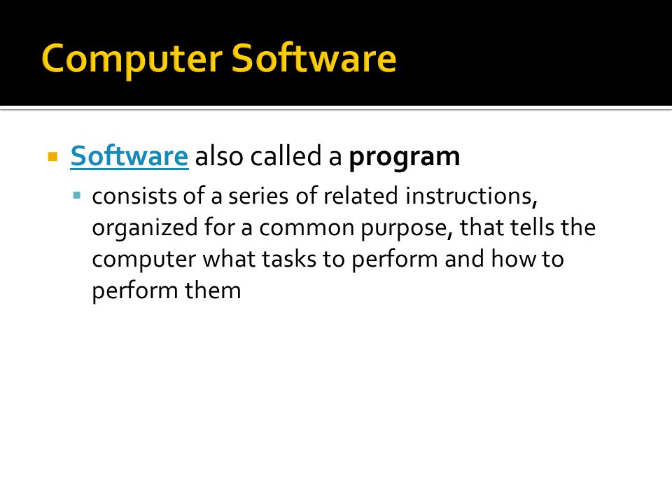 Computer Software Software also called a program