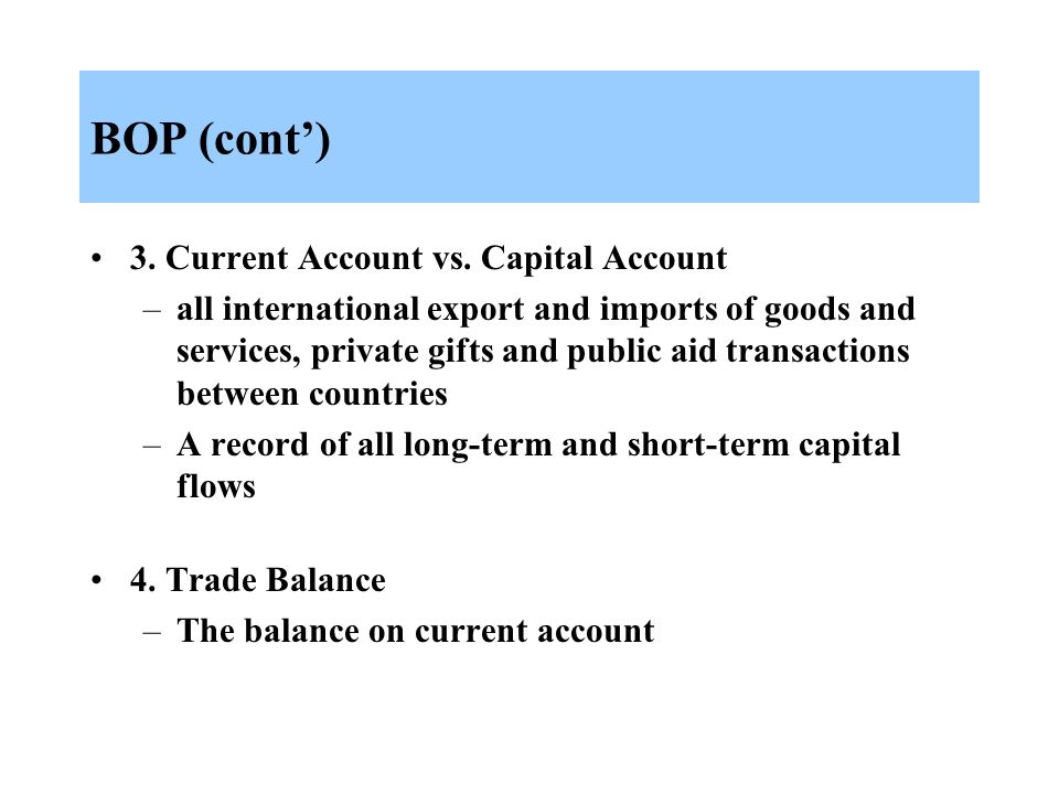 BOP (cont’) 3. Current Account vs. Capital Account