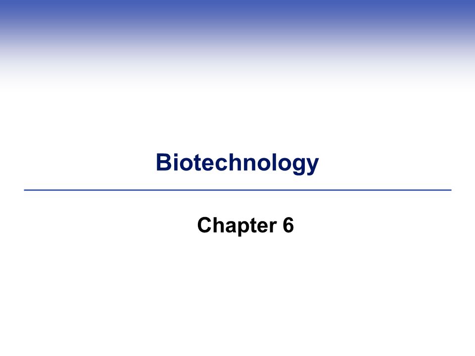 Biotechnology Chapter 6