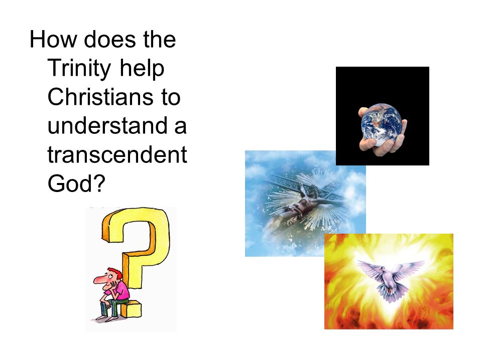 How does the Trinity help Christians to understand a transcendent God