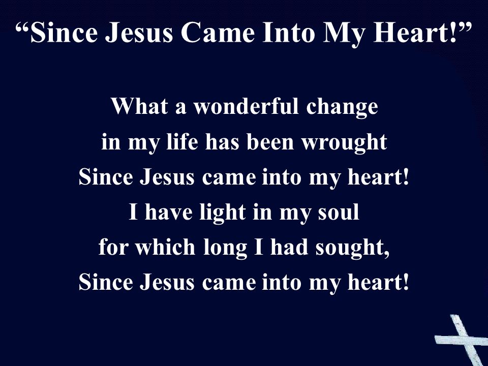 Since Jesus Came Into My Heart!