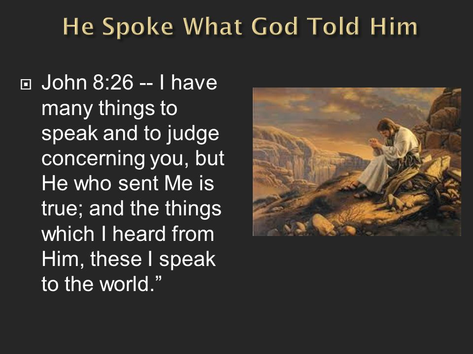 He Spoke What God Told Him