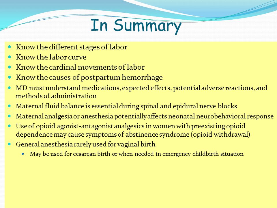 In Summary Know the different stages of labor Know the labor curve