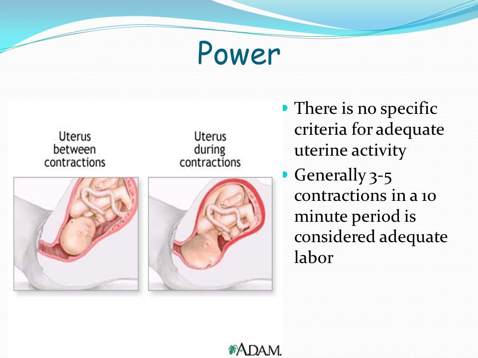 Power There is no specific criteria for adequate uterine activity